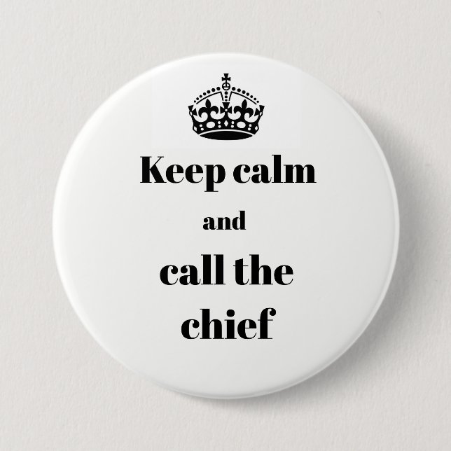 Keep Calm and Call the Chief pin button (Front)