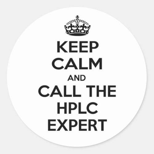 Keep Calm and Call The HPLC Expert Classic Round Sticker