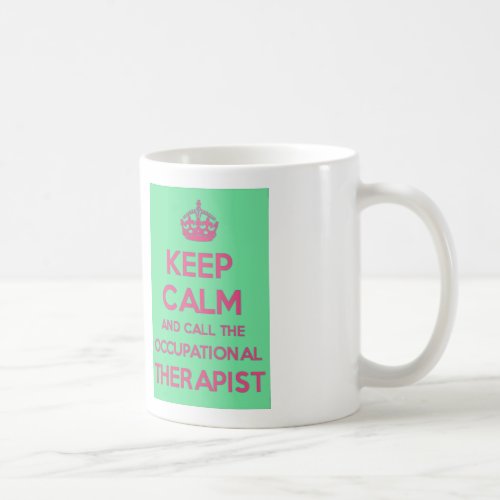 Keep Calm and Call the Occupational Therapist Mug