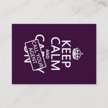 Keep Calm And Call Your Agent (any Color) Business Card by keepcalmbax at Zazzle
