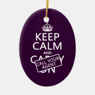 Keep Calm and Call Your Agent (any color) Ceramic Ornament