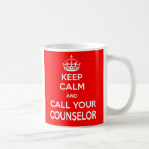 Keep Calm and Call Your Counselor Mug Keep Calm and Call Your Counselor Mug