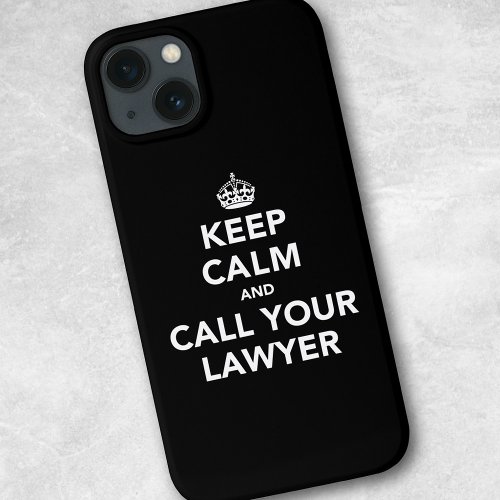 Keep Calm and Call Your Lawyer iPhone 13 Case