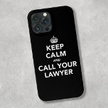 Keep Calm And Call Your Lawyer Iphone 13 Pro Max Case at Zazzle