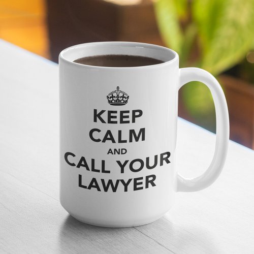 Keep Calm And Call Your Lawyer Coffee Mug