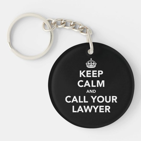 Keep Calm and Call Your Lawyer Keychain