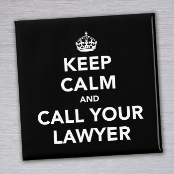 Keep Calm And Call Your Lawyer Magnet by SpoofTshirts at Zazzle