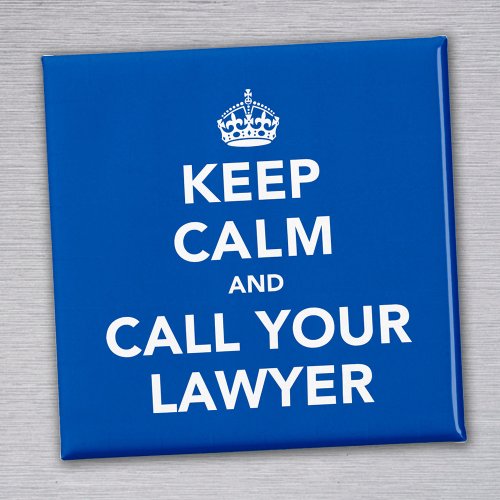 Keep Calm and Call Your Lawyer Magnet