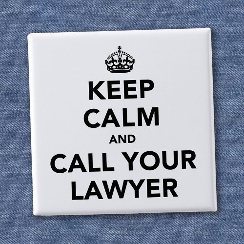 Keep Calm And Call Your Lawyer Pinback Button