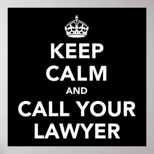 Keep Calm and Call Your Lawyer Poster Zazzle