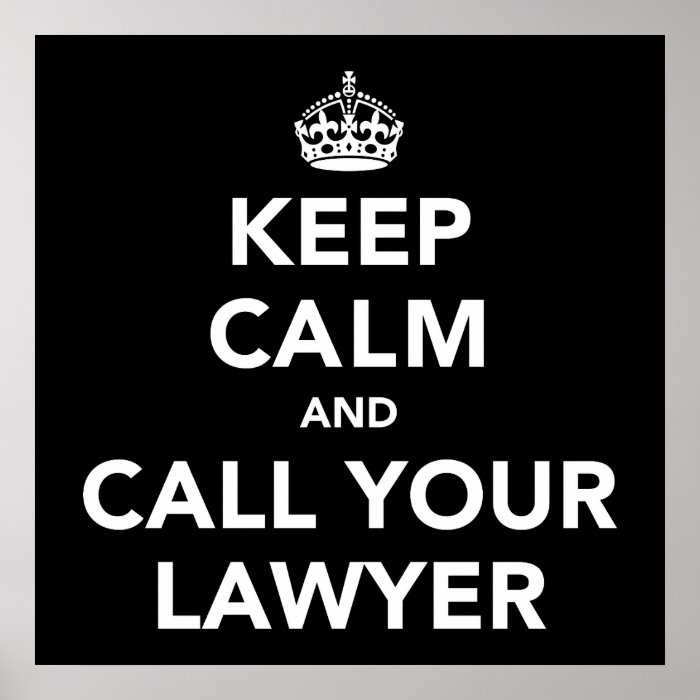 Keep Calm and Call Your Lawyer Poster