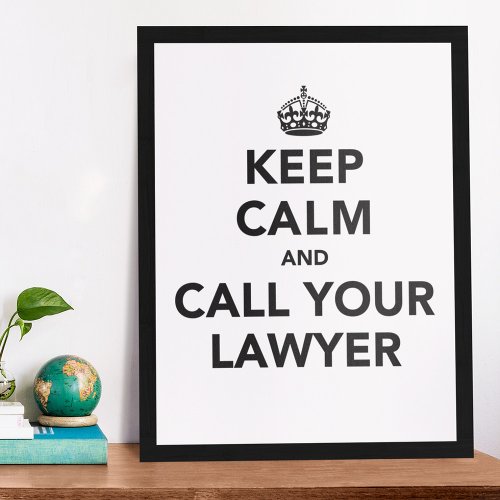 Keep Calm And Call Your Lawyer Poster