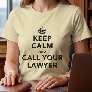 Keep Calm And Call Your Lawyer T-Shirt