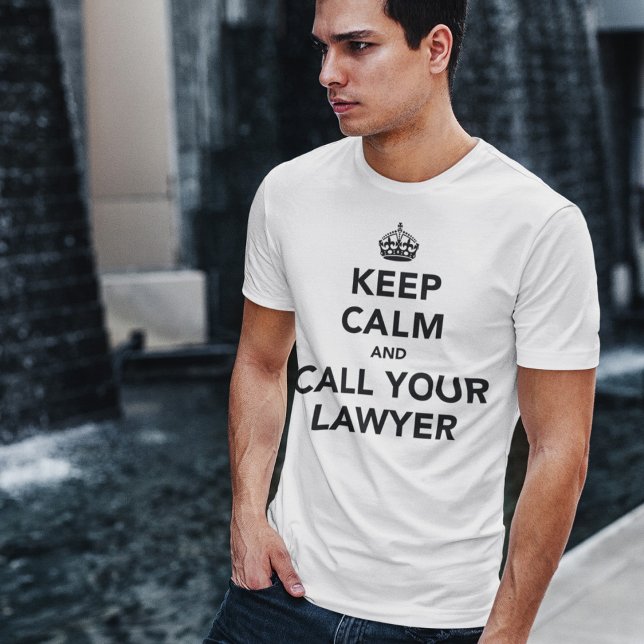 Keep Calm And Call Your Lawyer T-Shirt (Creator Uploaded)