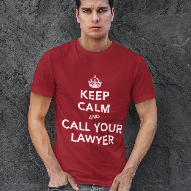 Keep Calm and Call Your Lawyer T-Shirt (Creator Uploaded)