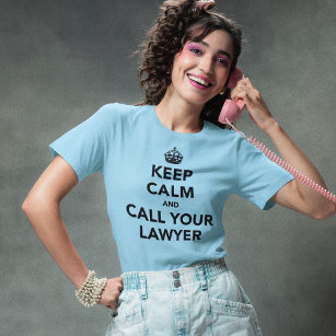 Keep Calm And Call Your Lawyer T-Shirt