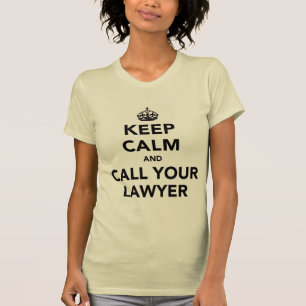 Keep Calm And Call Your Lawyer T-Shirt