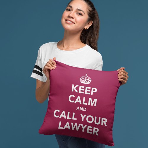 Keep Calm and Call Your Lawyer Throw Pillow