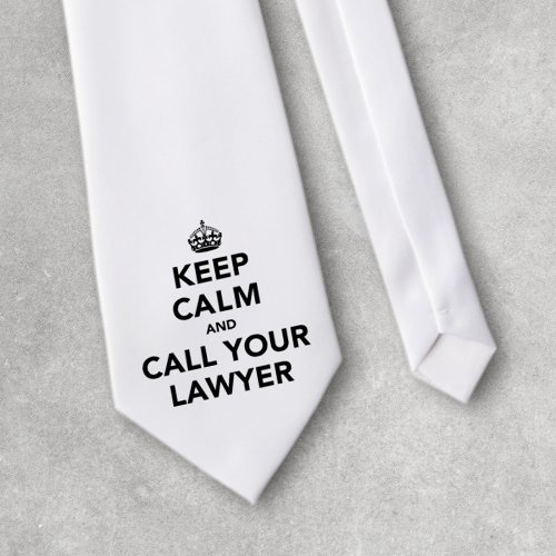 Keep Calm And Call Your Lawyer Tie