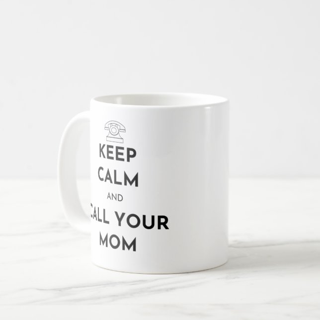Keep Calm and Call Your Mom Coffee Mug (Front Left)