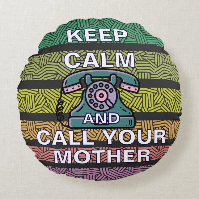 Keep Calm And Call Your Mother Round Pillow (Front)
