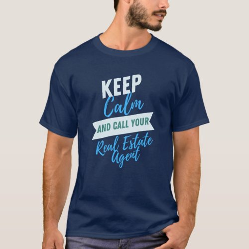 Keep Calm and Call your Real Estate Agent Tshirt T_Shirt