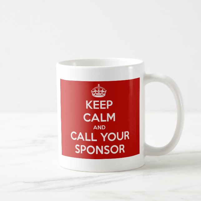 Keep Calm and Call Your Sponsor Coffee Mug (Right)