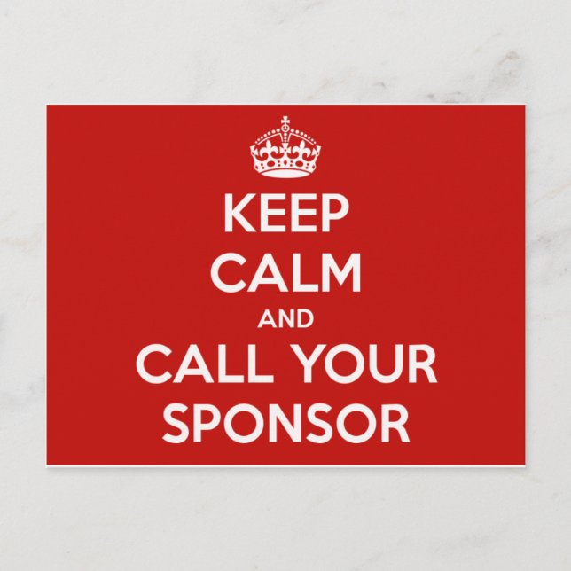 Keep Calm and Call Your Sponsor Postcard (Front)