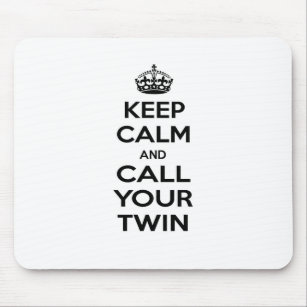 Keep Calm and Call Your Twin Mouse Pad