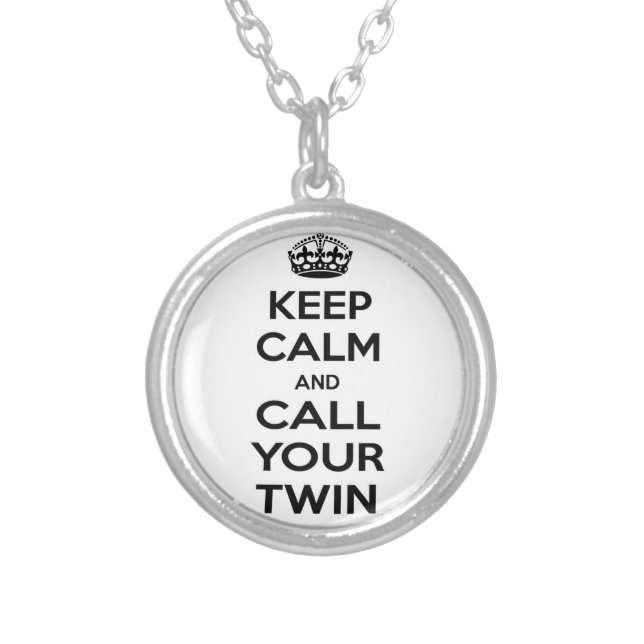 Keep Calm and Call Your Twin Silver Plated Necklace (Front)