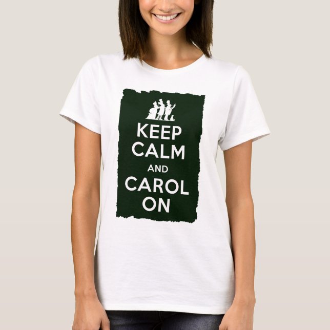 Keep Calm and Carol On T-Shirt (Front)