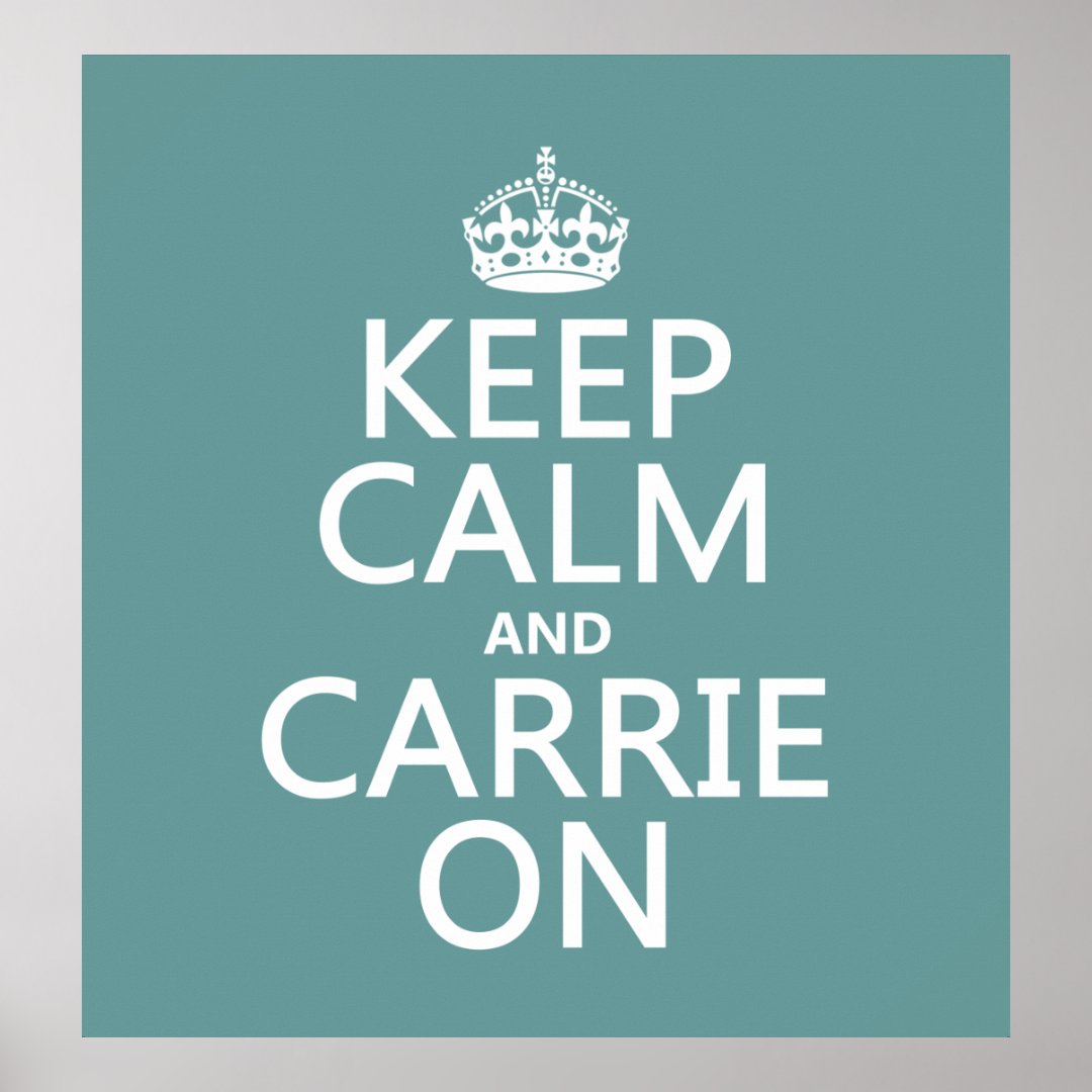 Keep Calm And Carrie On any Color Poster Zazzle Keep Calm And Carrie On any Color Poster Zazzle