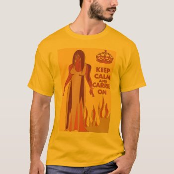 Keep Calm And Carrie On Keep Calm And Carry On T-shirt by BooPooBeeDooTShirts at Zazzle
