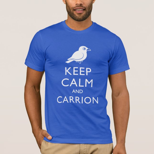 Keep Calm and Carrion (crow) T-Shirt (Front)