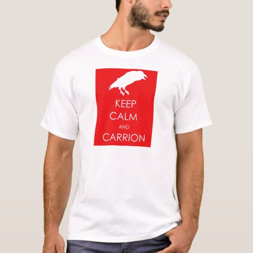 KEEP CALM AND CARRION T_Shirt