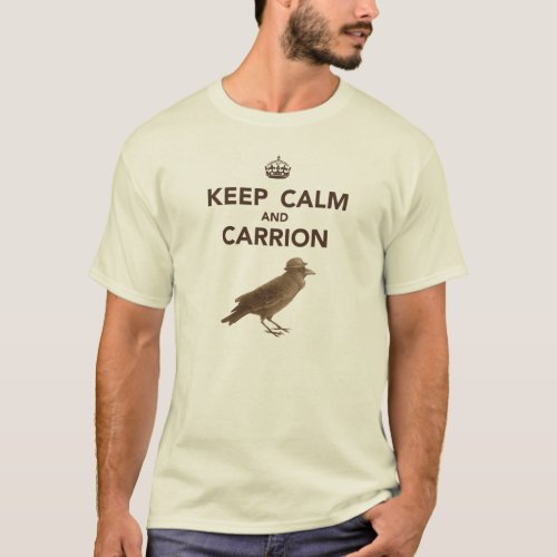 Keep Calm and Carrion Tee