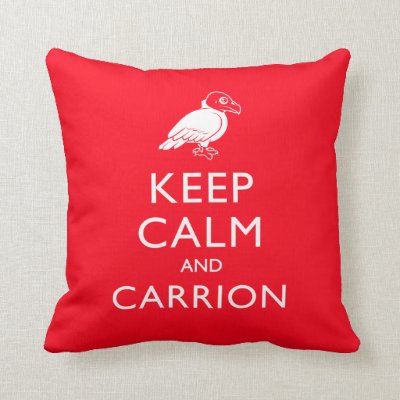 Keep Calm and Carrion Throw Pillow