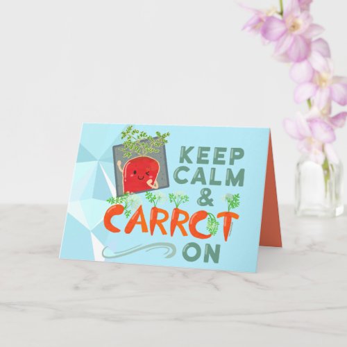 Keep Calm and Carrot On  Punny Garden Card