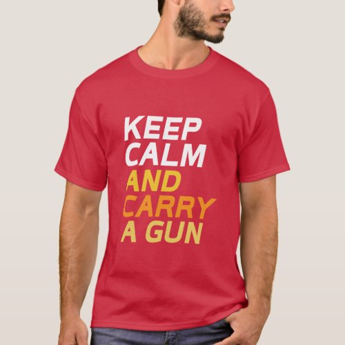 Keep Calm And Carry a Gun Firearm T_shirt