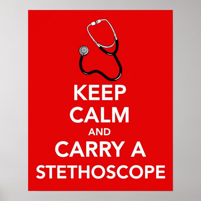 Keep Calm and Carry a Stethoscope poster