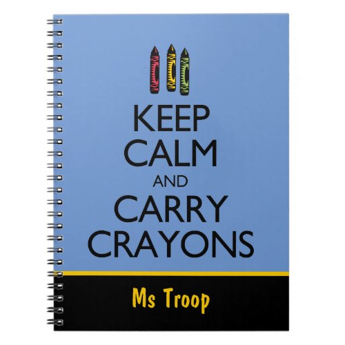 Keep Calm and Carry Crayons Notebook