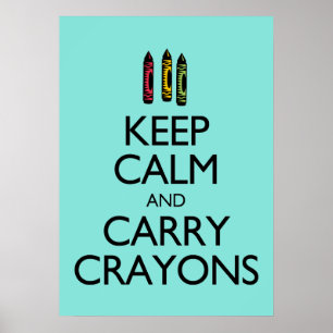 Keep Calm and Carry Crayons Poster