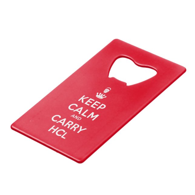 Keep Calm and Carry HCl Credit Card Bottle Opener (Front Angled)
