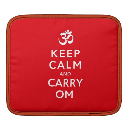 Keep Calm And Carry Om Ipad Or Ipad Sleeve
