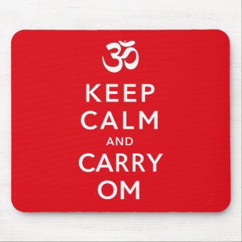 Keep Calm And Carry Om Keep Calm And Carry On Mouse Pad by DigitalDreambuilder at Zazzle