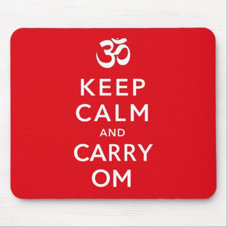 Keep Calm And Carry Om Keep Calm And Carry On Mouse Pad