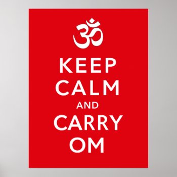 Keep Calm And Carry Om Motivational Morale Poster by DigitalDreambuilder at Zazzle