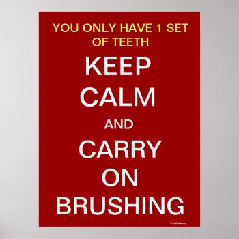 Keep Calm And Carry On Brushing - Dentist Poster by 9to5Celebrity at Zazzle