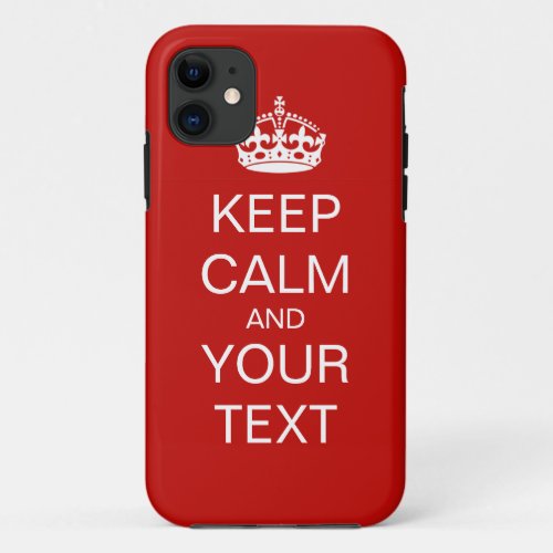 Keep Calm And Carry On iPhone 11 Case