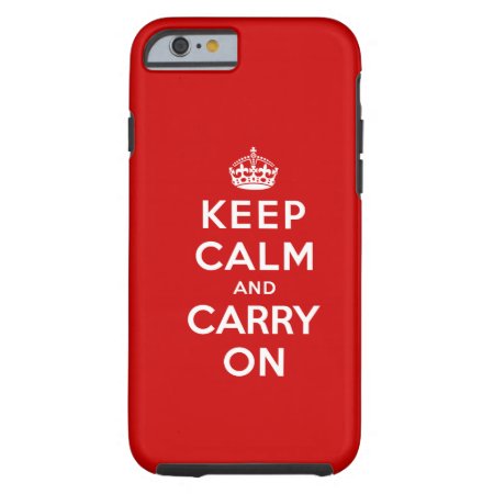 Keep Calm And Carry On Tough Iphone 6 Case